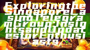 Exploring the Singapore Casino Telegram Group: Insights and Updates for Enthusiasts