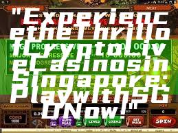 "Experience the Thrill of Crypto Live Casinos in Singapore: Play with SGD Now!"